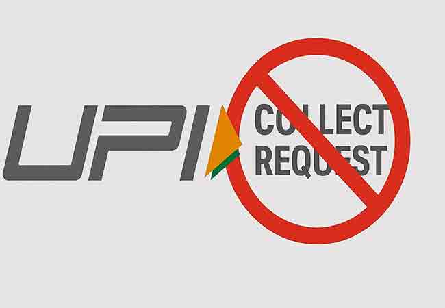 UPI UPDATE : UPI वरून ‘Collect Request’ बंद ,जाणून घ्या नवीन नियम !