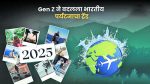 २०२५ मध्ये  जनरेशन झेडने आणला पर्यटनाचा नवा ट्रेंड