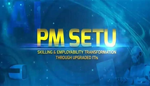 राज्यातील आयटीआयमध्ये पीएम–सेतू योजना राबविणार